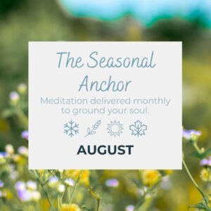 The Seasonal Anchor - August